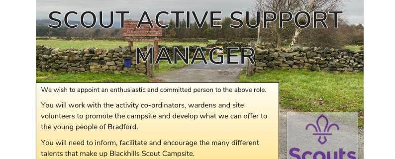 *** New Role *** 
 Scout Active Support Manager 
 - A volunteer is needed to hel...